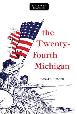 The Twenty-Fourth Michigan - Smith, Donald L