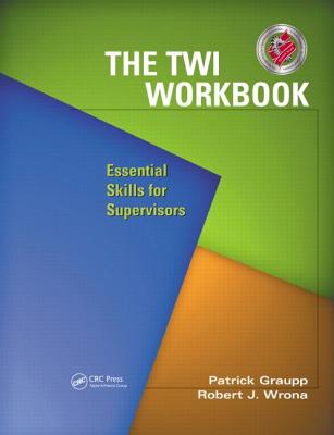 The Twi Workbook: Essential Skills for Supervisors - Graupp, Patrick, and Wrona, Robert J