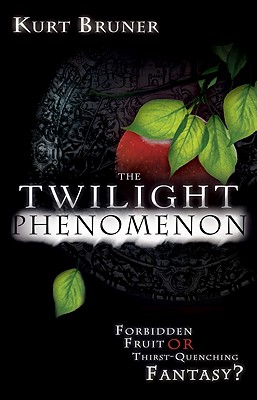 The Twilight Phenomenon: Forbidden Fruit or Thirst-Quenching Fantasy? - Bruner, Kurt, Mr.