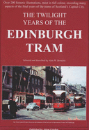 The Twilight Years of the Edinburgh Tram - Brotchie, A. W. (Editor)