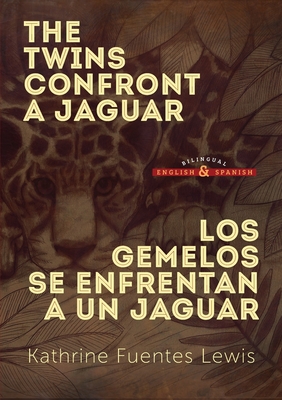 The Twins Confront a Jaguar: Los Gemelos se Enfrentan a un Jaguar - Fuentes Lewis, Kathrine