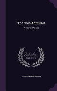 The Two Admirals: A Tale Of The Sea