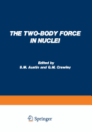 The Two-Body Force in Nuclei: Proceedings of the Symposium on the Two-Body Force in Nuclei Held at Gull Lake, Michigan, September 7-10, 1971