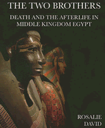 The Two Brothers: Death and the Afterlife in Middle Kingdom Egypt