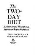 The Two-Day Diet: A Metabolic and Motivational Approach to Rapid Weight Loss - Cooper, Glenn, and Cooper, Tessa