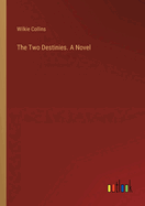 The Two Destinies. A Novel