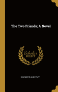 The Two Friends; A Novel