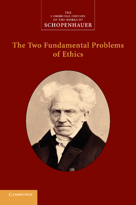 The Two Fundamental Problems of Ethics - Schopenhauer, Arthur, and Janaway, Christopher (Edited and translated by)