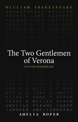 The Two Gentlemen of Verona - Shakespeare, William, and Roper, Amelia (Translated by)