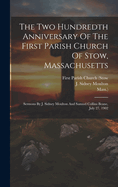 The Two Hundredth Anniversary of the First Parish Church of Stow, Massachusetts: Sermons by J. Sidney Moulton and Samuel Collins Beane, July 27, 1902