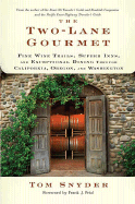 The Two-Lane Gourmet: Fine Wine Trails, Superb Inns, and Exceptional Dining Through California, Oregon, and Washington