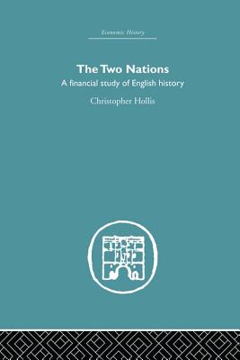 The Two Nations: A Financial Study of English History - Hollis, Christopher