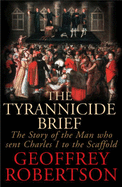The Tyrannicide Brief - Robertson, Geoffrey, QC