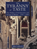 The Tyranny of Taste: The Politics of Architecture and Design in Britain, 1550-1960