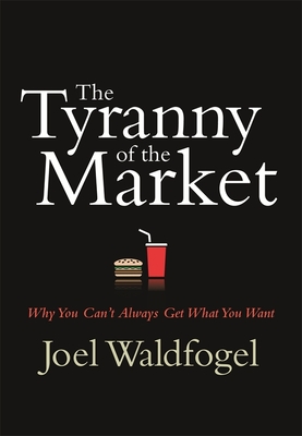 The Tyranny of the Market - Waldfogel, Joel