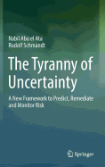 The Tyranny of Uncertainty: A New Framework to Predict, Remediate and Monitor Risk