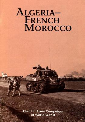 The U.S. Army Campaigns of World War II: Algeria- French Morocco - U S Army Center of Military History