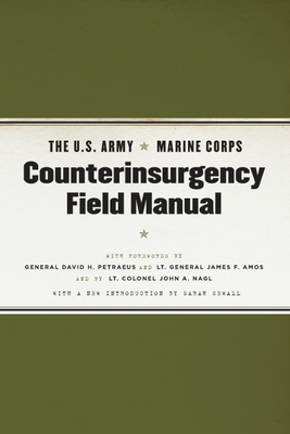 The U.S. Army/Marine Corps Counterinsurgency Field Manual - United States Army, and United States Marine Corps, and Nagl, John A (Foreword by)