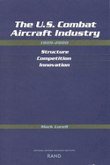 The U.S. Combat Aircraft Industry, 1909-2000: Structure, Competition, Innovation