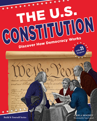 The U.S. Constitution: Discover How Democracy Works - Mooney, Carla