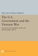 The U.S. Government and the Vietnam War: Executive and Legislative Roles and Relationships, Part II: 1961-1964