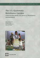 The U.S.-Guatemala Remittance Corridor: Understanding Better the Drivers of Remittances Intermediation