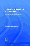 The U.S. Intelligence Community: An Annotated Bibliography