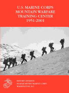 The U.S. Marine Corps Mountain Warfare Training Center 1951-2001