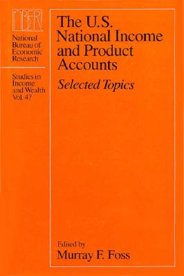 The U.S. National Income and Product Accounts: Selected Topics - Foss, Murray F.
