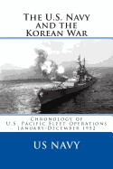 The U.S. Navy and the Korean War: Chronology of U.S. Pacific Fleet Operations January-December 1952 - Navy, Us