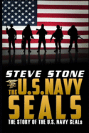 The U.S. Navy Seals: The Story of the U.S. Navy Seals