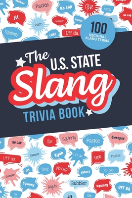 The U.S. State Slang Trivia Book: Quiz Your Knowledge of Talking Like a Local - Zimmers, Jenine