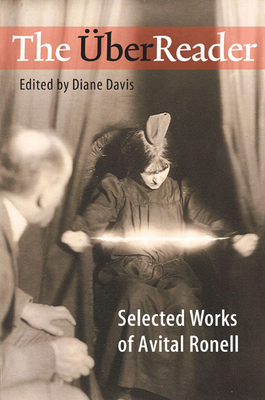 The UberReader: Selected Works of Avital Ronell - Davis, Diane (Editor), and Ronell, Avital, Professor