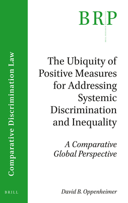 The Ubiquity of Positive Measures for Addressing Systemic Discrimination and Inequality: A Comparative Global Perspective - Oppenheimer, David