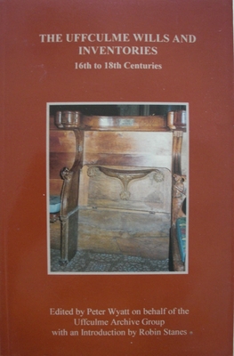 The Uffculme Wills and Inventories, 16th to 18th Centuries - Wyatt, Peter (Editor), and Stanes, Robin (Introduction by)