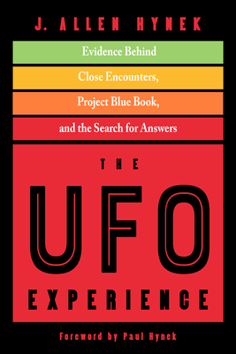 The UFO Experience: Evidence Behind Close Encounters, Project Blue Book, and the Search for Answers - Hynek, J Allen, and Hynek, Paul (Foreword by)