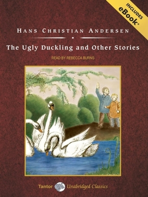 The Ugly Duckling and Other Stories, with eBook - Andersen, Hans Christian, and Burns, Rebecca (Narrator)