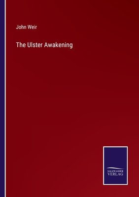 The Ulster Awakening - Weir, John