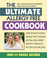 The Ultimate Allergy-Free Cookbook: Over 150 Easy-To-Make Recipes That Contain No Milk, Eggs, Wheat, Peanuts, Tree Nuts, Soy, Fish, or Shellfish