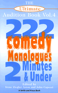 The Ultimate Audition Book, Volume 4: 222 Comedy Monologues, 2 Minutes & Under - Aston, Irene Ziegler (Editor), and Capecci, John (Editor)