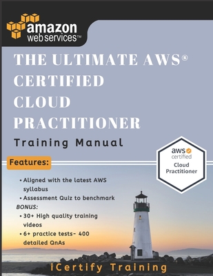 The Ultimate AWS(R) Certified Cloud Practitioner Training Manual ...