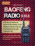 The Ultimate Baofeng Radio Bible: A Complete Survival Guide to Mastering Your Communication Lifeline for Emergencies and Everyday Use