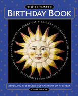 The Ultimate Birthday Book: Revealing the Secrets of Each Day of the Year - Gibson, Clare