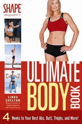 The Ultimate Body Book: 4 Weeks to Your Best Abs, Butt, Thighs, and More! - Shelton, Linda, and Hynes, Angela