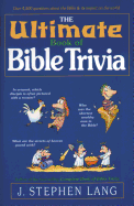 The Ultimate Book of Bible Trivia: Over 4,300 Questions & Answers about the Bible