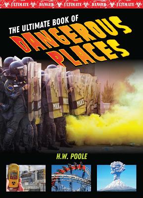 The Ultimate Book of Dangerous Places - Poole, H W