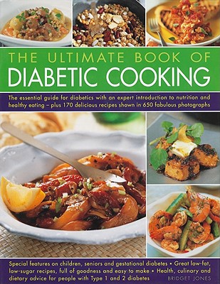 The Ultimate Book of Diabetic Cooking: The Essential Guide for Diabetics with an Expert Introduction to Nutrition and Healthy Eating - Jones, Bridget