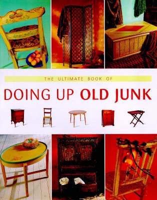 The Ultimate Book of Doing Up Old Junk - Whitecap Books