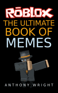 The Ultimate Book of Memes: Filled with More Than 100 Hilarious Roblox Memes and Jokes!