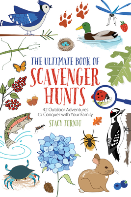 The Ultimate Book of Scavenger Hunts: 42 Outdoor Adventures to Conquer with Your Family - Tornio, Stacy